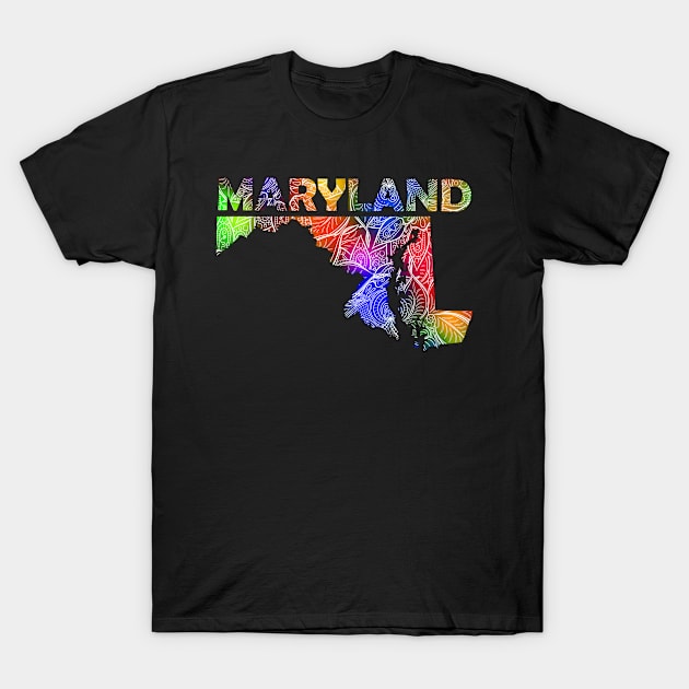 Colorful mandala art map of Maryland with text in multicolor pattern T-Shirt by Happy Citizen